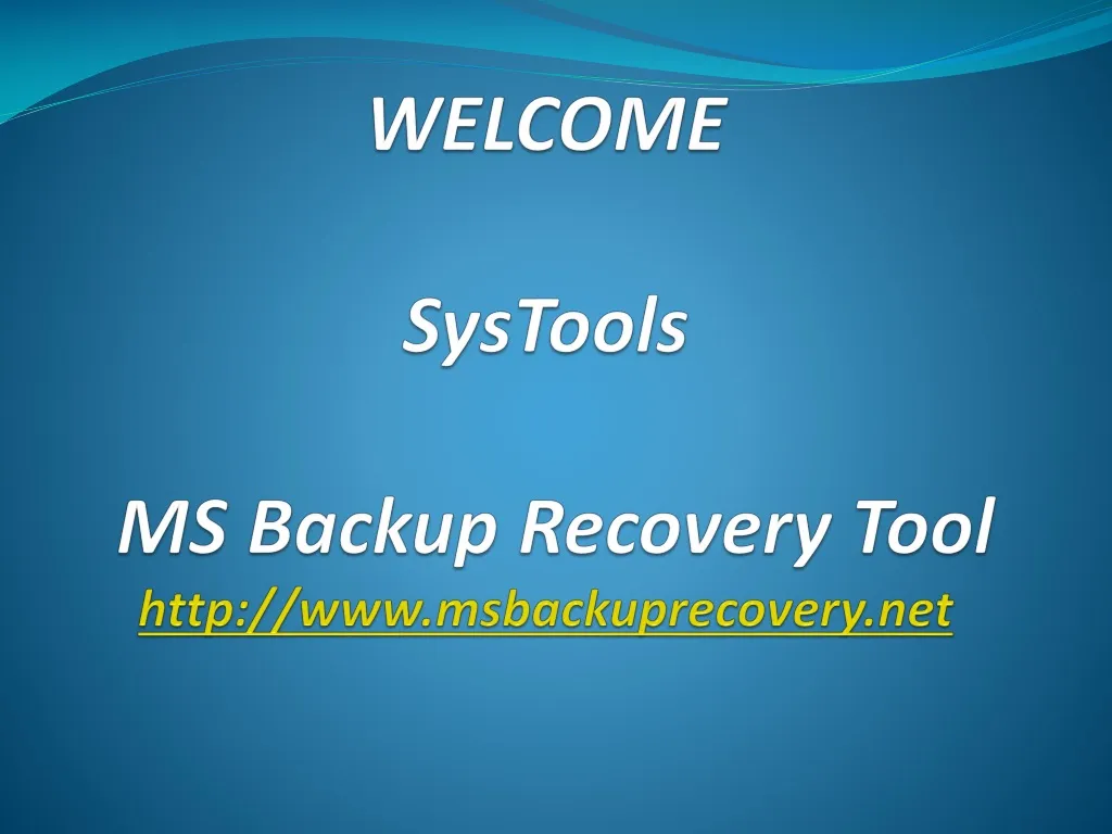 welcome systools ms backup recovery tool http www msbackuprecovery net