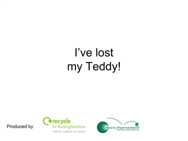 I ve lost my Teddy