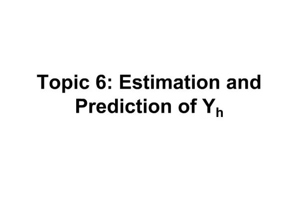 Topic 6: Estimation and Prediction of Yh