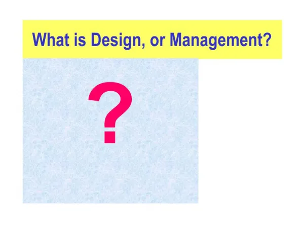 What is Design, or Management