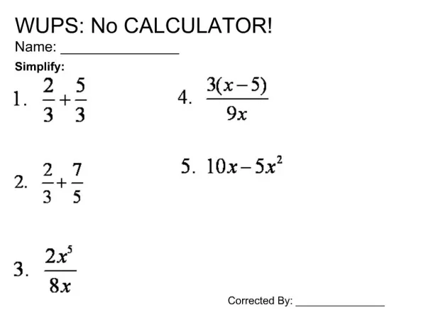 WUPS: No CALCULATOR Name: _______________