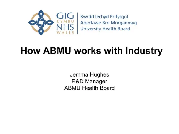 How ABMU works with How ABMU works with Industry
