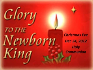 Christmas Eve Dec 24, 2012 Holy Communion - slide 1
