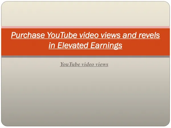 Purchase YouTube video views and revels in Elevated Earnings