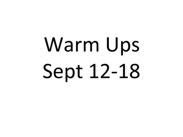 Warm Ups Sept 12-18