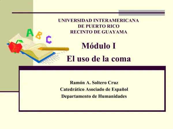 UNIVERSIDAD INTERAMERICANA DE PUERTO RICO RECINTO DE GUAYAMA M dulo I El uso de la coma