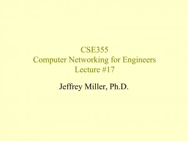 CSE355 Computer Networking for Engineers Lecture 17