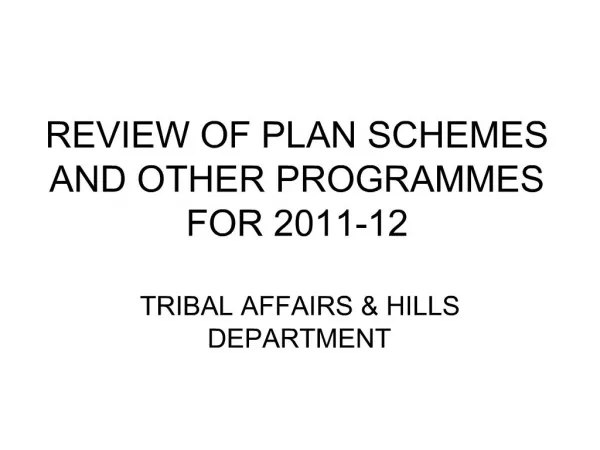 REVIEW OF PLAN SCHEMES AND OTHER PROGRAMMES FOR 2011-12