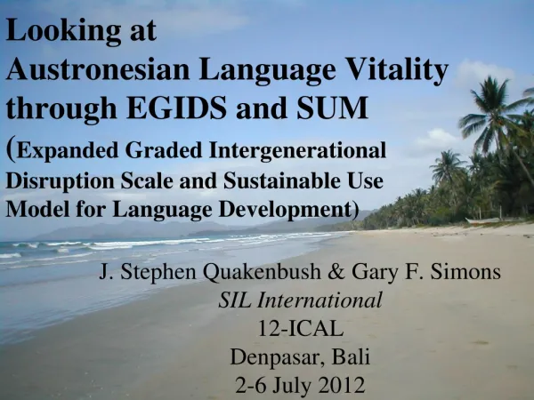 J. Stephen Quakenbush &amp; Gary F. Simons SIL International 12-ICAL Denpasar, Bali 2-6 July 2012