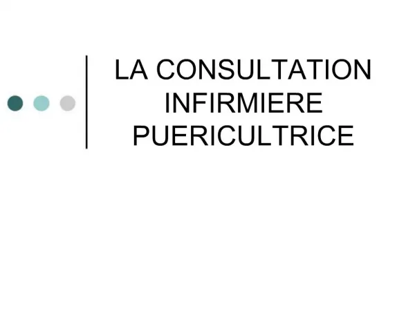 LA CONSULTATION INFIRMIERE PUERICULTRICE
