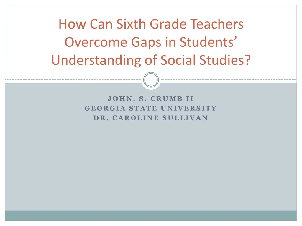 how can sixth grade teachers overcome gaps in students understanding of social studies