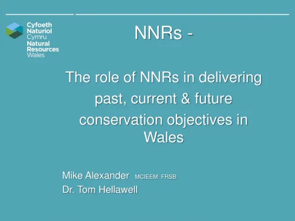 NNRs - The role of NNRs in delivering past, current &amp; future conservation objectives in Wales