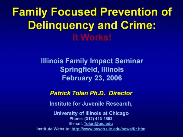 Patrick Tolan Ph.D. Director Institute for Juvenile Research, University of Illinois at Chicago Phone: 312 413-1893 E-