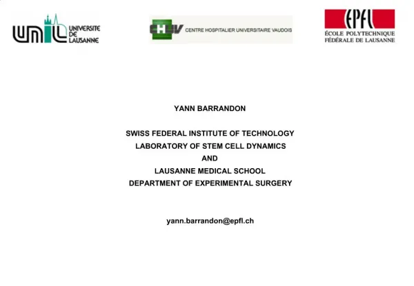 YANN BARRANDON SWISS FEDERAL INSTITUTE OF TECHNOLOGY LABORATORY OF STEM CELL DYNAMICS AND LAUSANNE MEDICAL SCHOOL DEPA