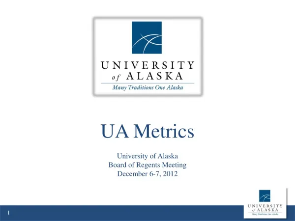 UA Metrics University of Alaska Board of Regents Meeting December 6-7, 2012