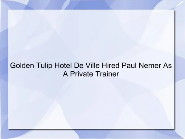 Golden Tulip Hotel De Ville Hired Paul Nemer As A Private Tr