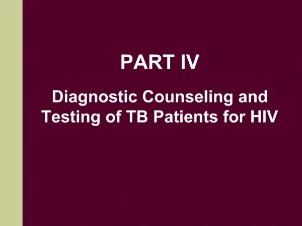 PART IV Diagnostic Counseling and Testing of TB Patients for HIV