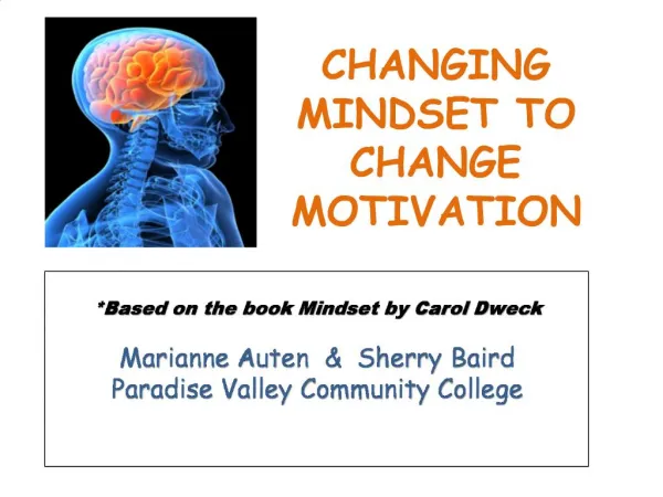 Based on the book Mindset by Carol Dweck Marianne Auten Sherry Baird Paradise Valley Community College