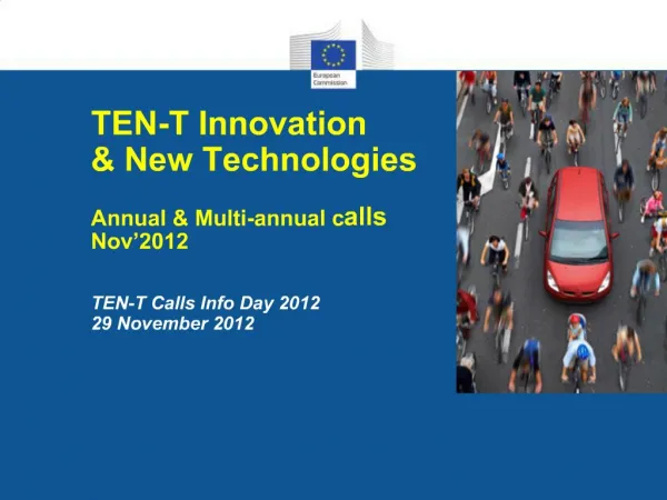 TEN-T Innovation New Technologies Annual Multi-annual calls Nov 2012 TEN-T Calls Info Day 2012 29 November 2012