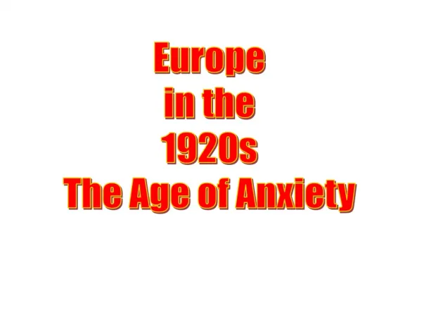 Europe in the 1920s The Age of Anxiety