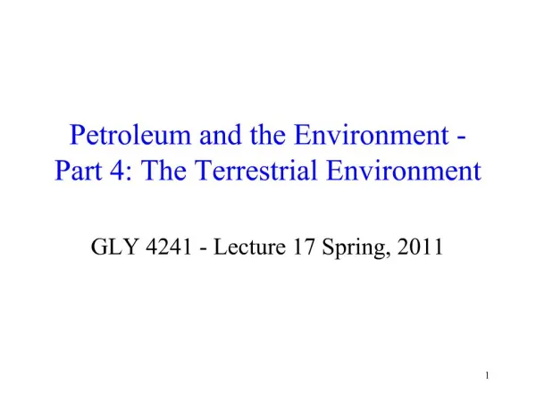 Petroleum and the Environment - Part 4: The Terrestrial Environment