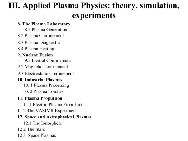 III. Applied Plasma Physics: theory, simulation, experiments