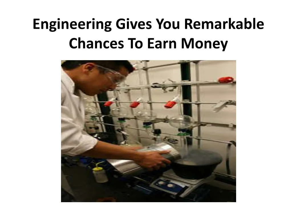 engineering gives you remarkable chances to earn money