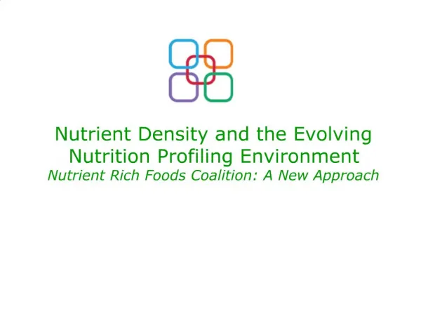 Nutrient Density and the Evolving Nutrition Profiling Environment Nutrient Rich Foods Coalition: A New Approach