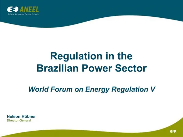 Regulation in the Brazilian Power Sector World Forum on Energy Regulation V