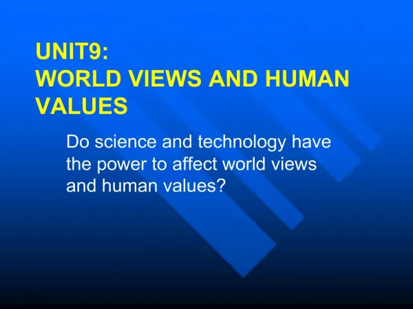UNIT9: WORLD VIEWS AND HUMAN VALUES