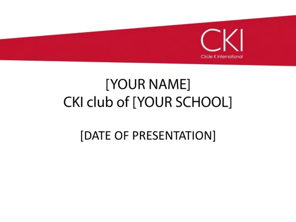 [YOUR NAME] CKI club of [YOUR SCHOOL]
