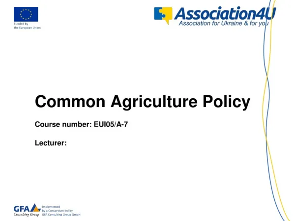 Common Agriculture Policy Course number: EUI05/A-7