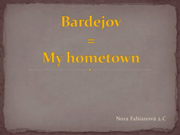 Bardejov = My hometown