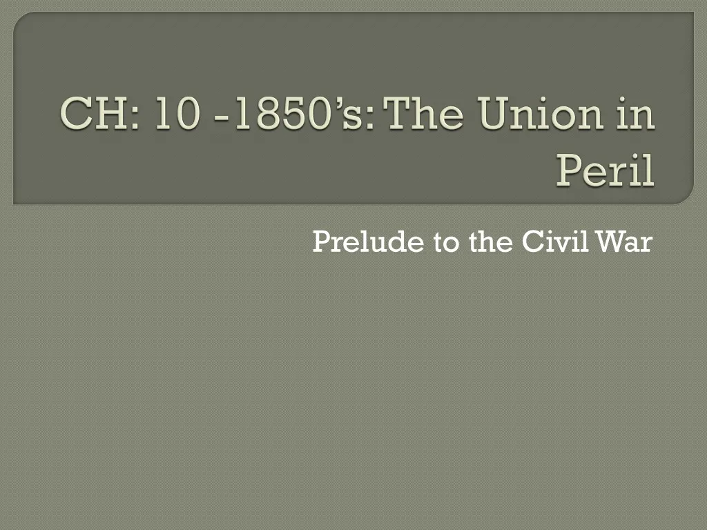 ch 10 1850 s the union in peril