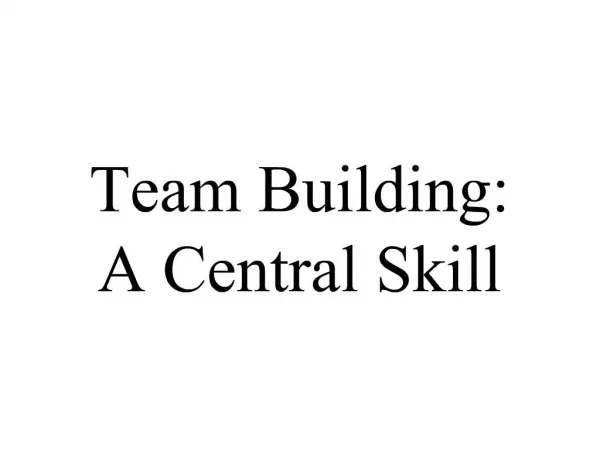 Team Building: A Central Skill