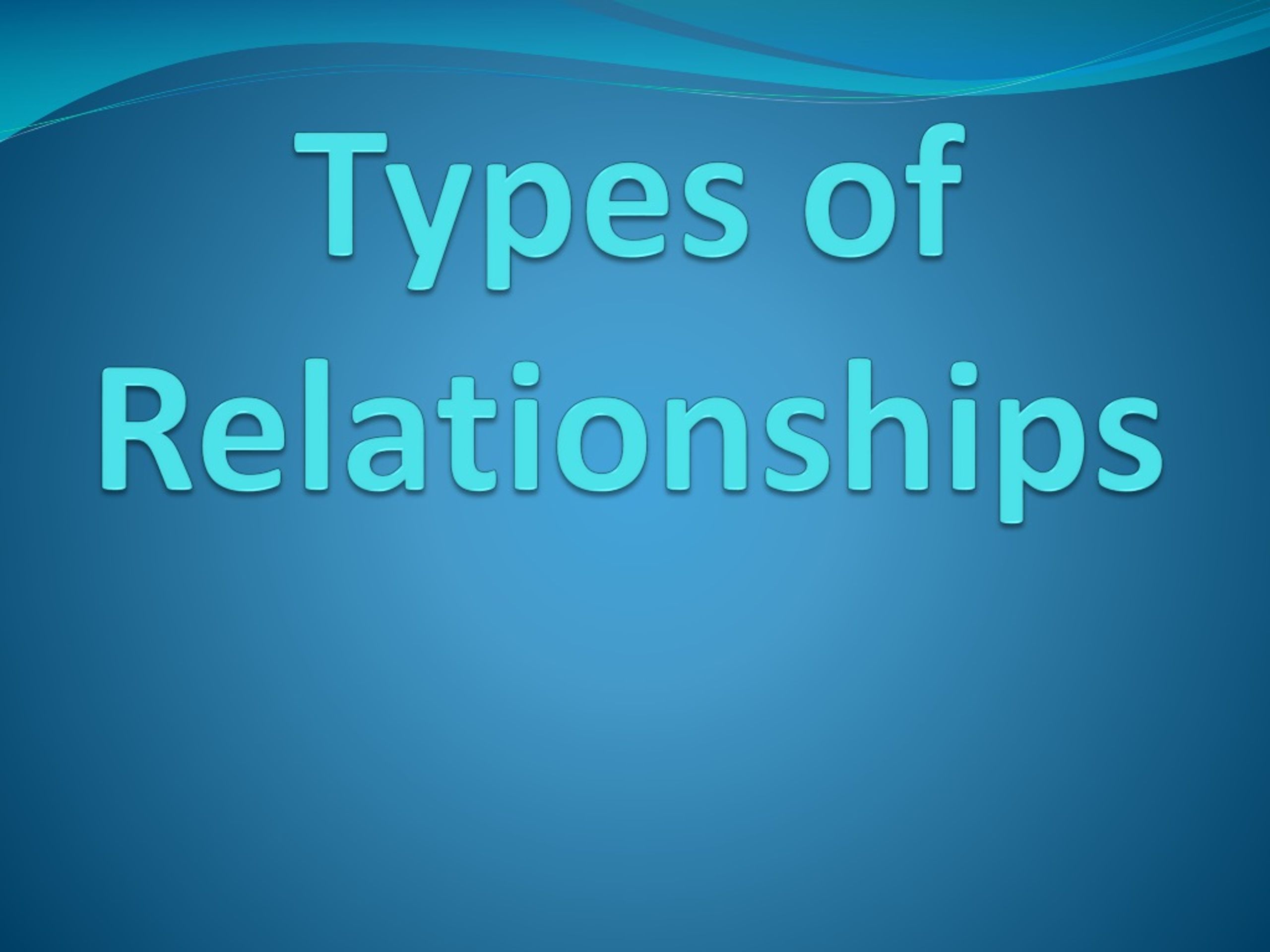 PPT - Types of Relationships PowerPoint Presentation, free download ...
