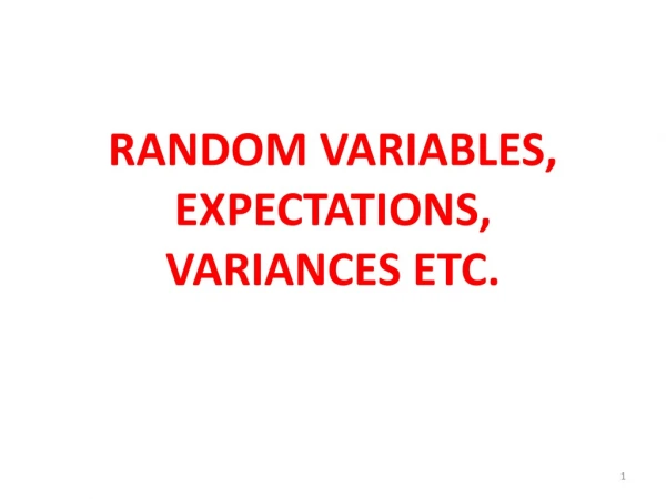 RANDOM VARIABLES, EXPECTATIONS, VARIANCES ETC.
