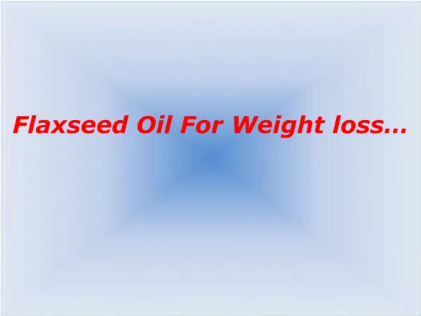 Flaxseed oil for weight loss