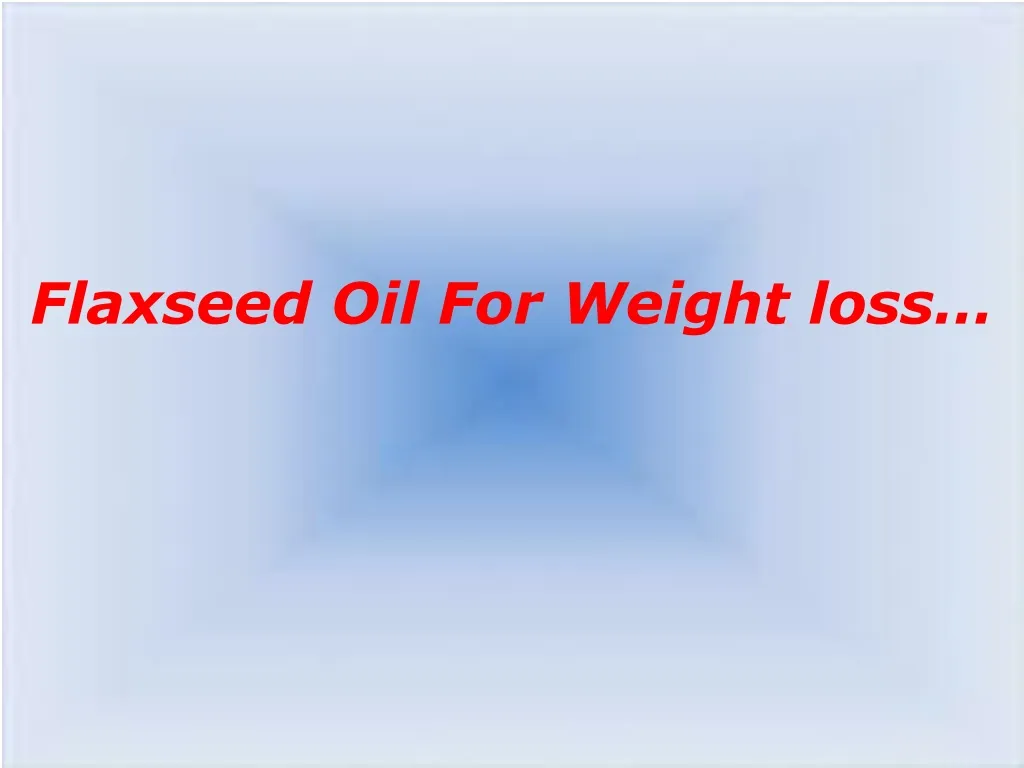 flaxseed oil for weight loss