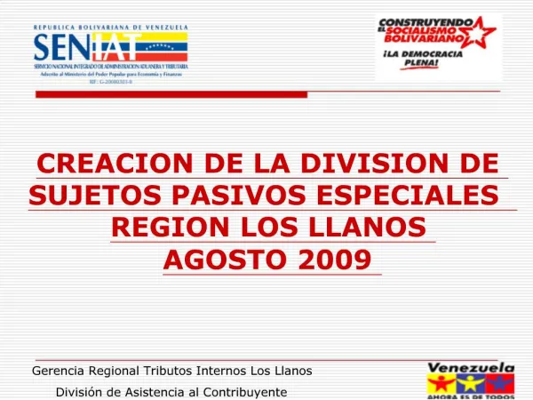 CREACION DE LA DIVISION DE SUJETOS PASIVOS ESPECIALES REGION LOS LLANOS AGOSTO 2009