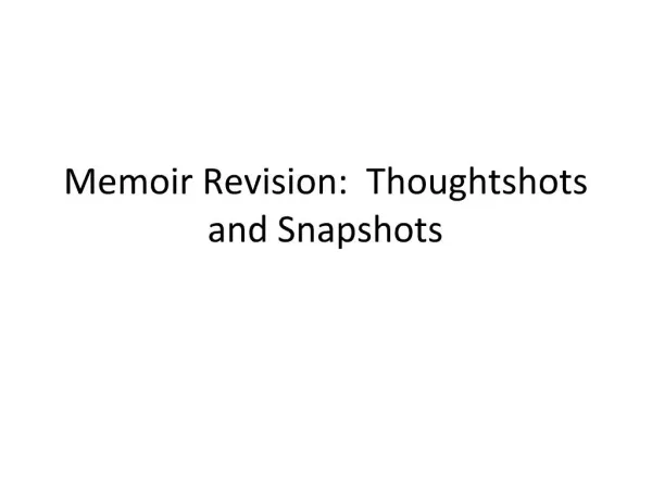 Memoir Revision: Thoughtshots and Snapshots