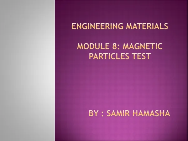 Engineering Materials Module 8: Magnetic Particles Test