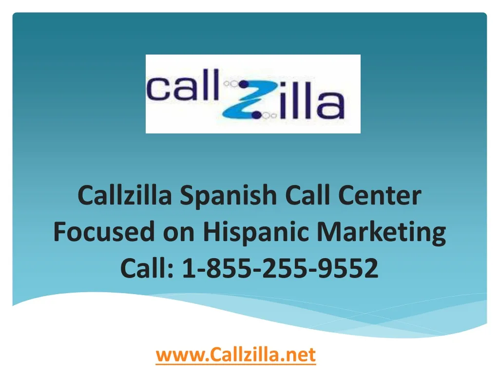 callzilla spanish call center focused on hispanic marketing call 1 855 255 9552