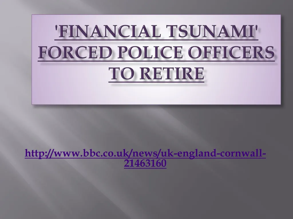 financial tsunami forced police officers to retire