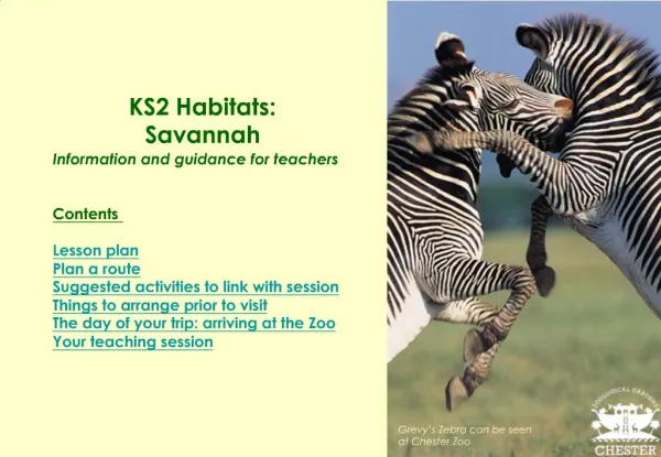 KS2 Habitats: Savannah Information and guidance for teachers Contents Lesson plan Plan a route Suggested activities