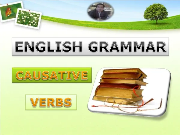 Causative Verbs (make, get, have.has,cause,let,help)