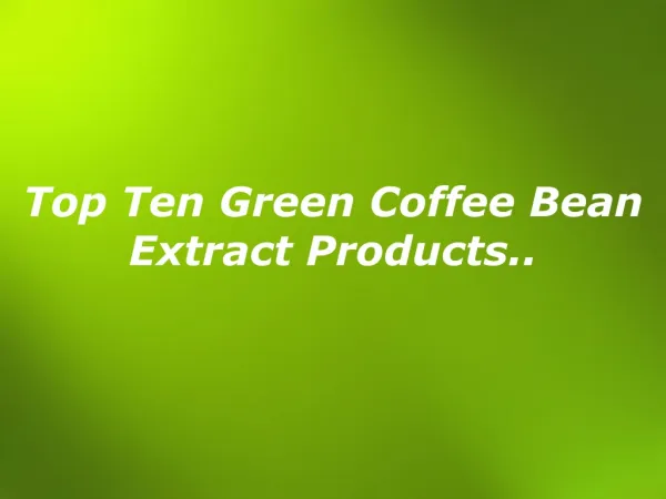 Top Ten Green Coffee Bean Extract Products