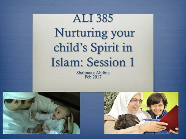 ALI 385 Nurturing your child’s Spirit in Islam: Session 1
