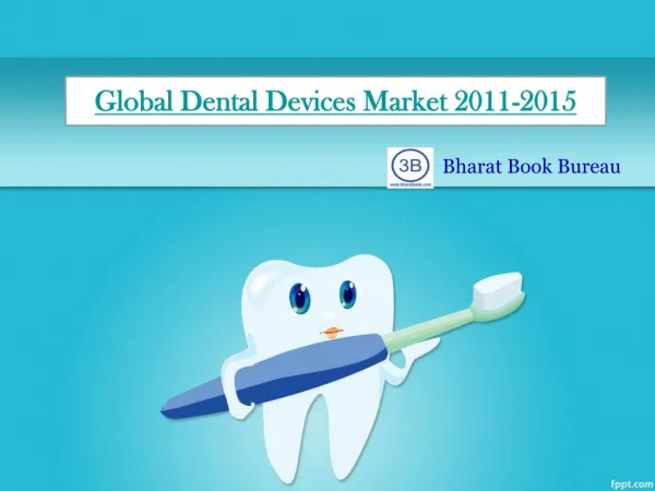 Global Dental Devices Market 2011-2015