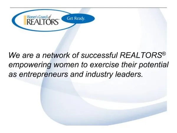 We are a network of successful REALTORS empowering women to exercise their potential as entrepreneurs and industry lead